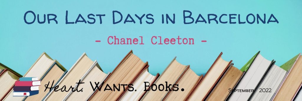 Our Last Days Barcelona by Chanel Cleeton - Heart Wants Books